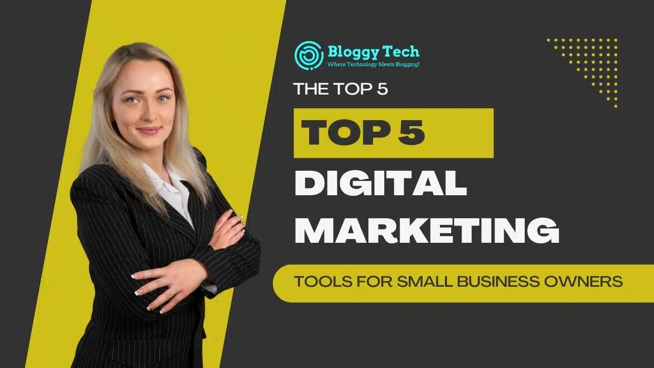 The Top 5 Digital Marketing Tools for Small Business Owners