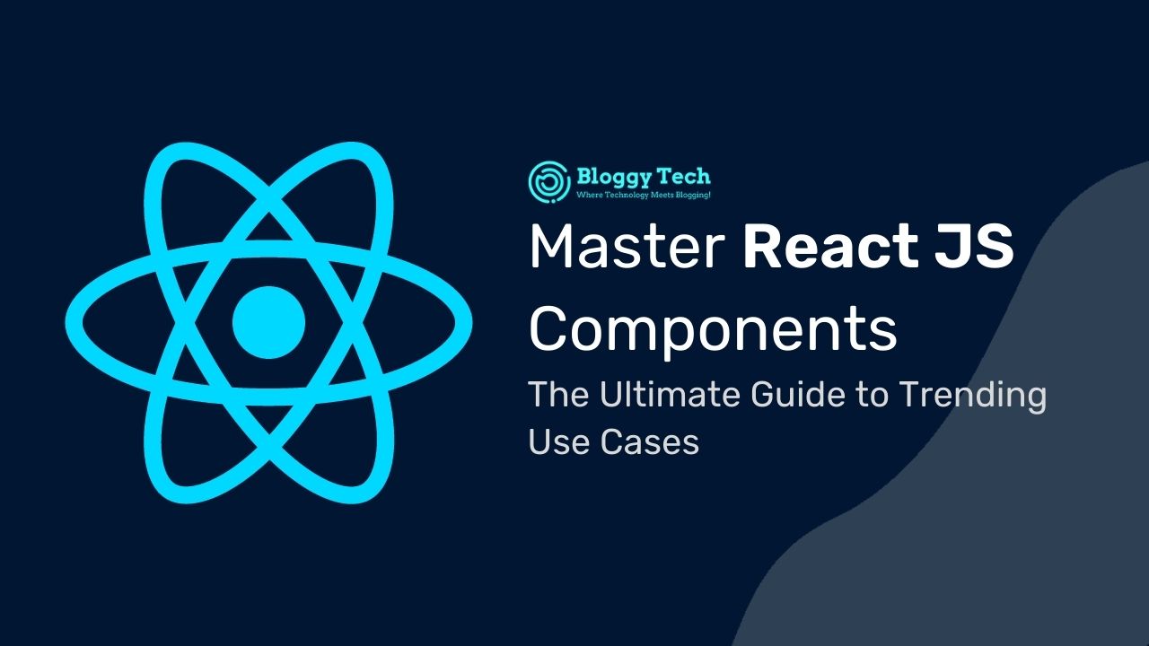 Master React JS Components: The Ultimate Guide to Trending Use Cases