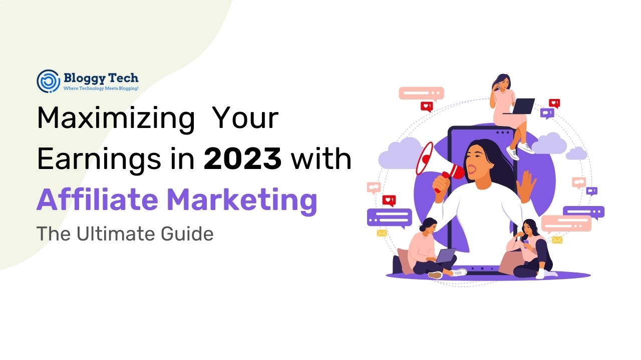 Maximize Your Earnings in 2023 with Affiliate Marketing: The Ultimate Guide